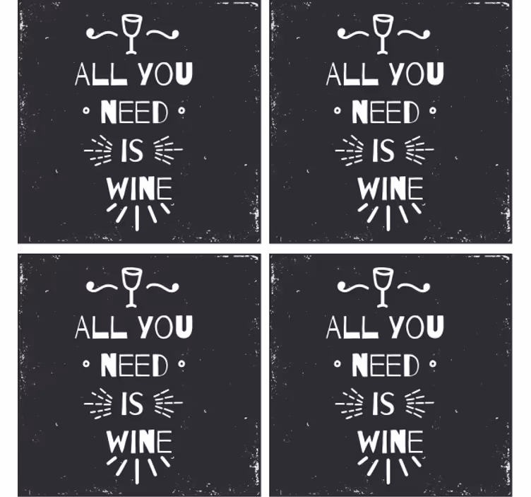 Posavasos con frases Todo lo que necesitas es vino - TenVinilo