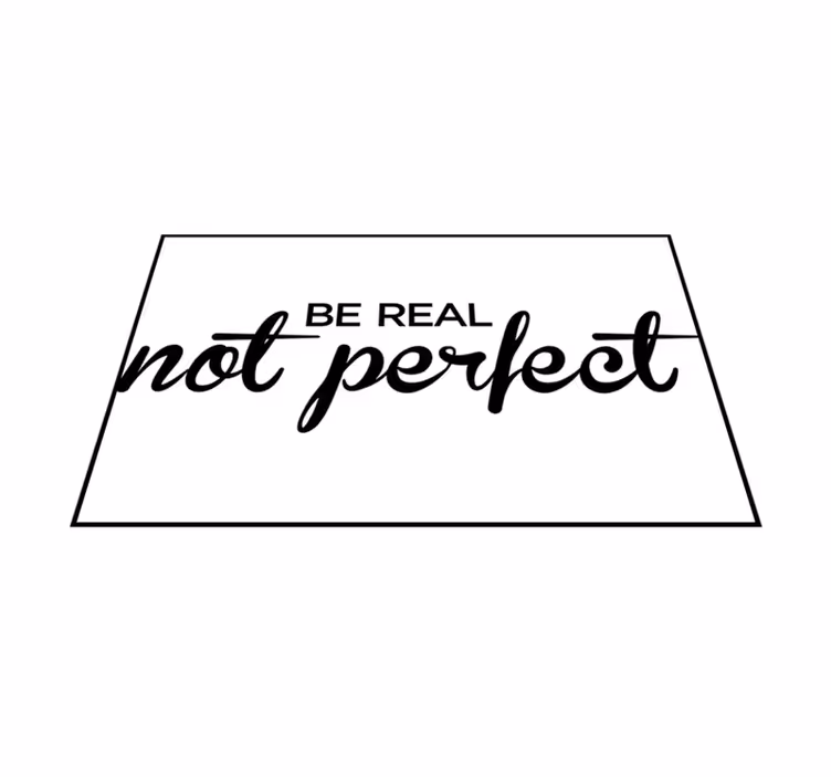 Alfombra vinílica con frase sé real no perfecto - TenVinilo