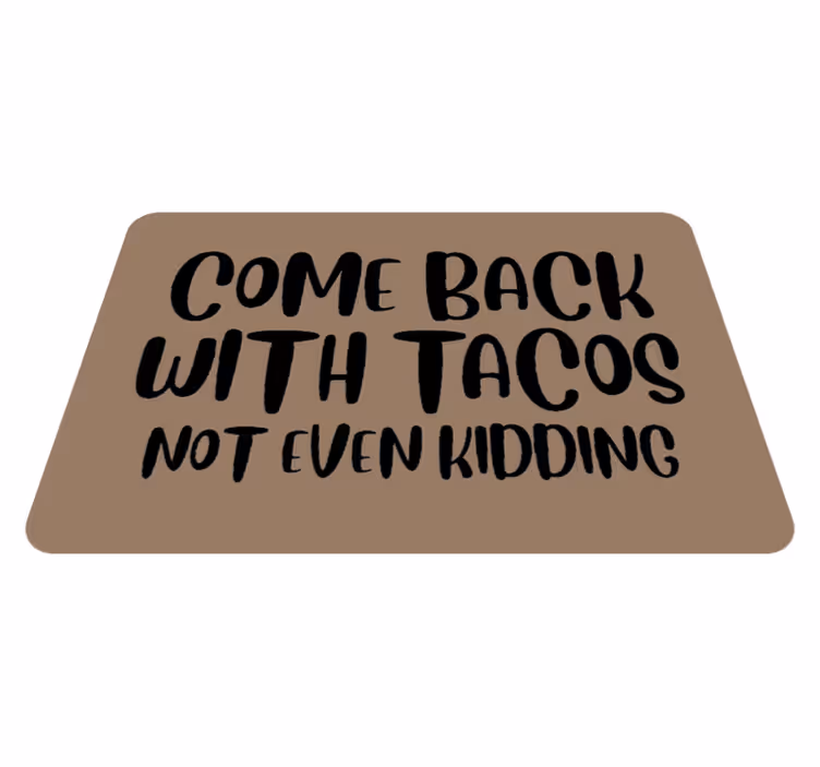 Alfombra vinílica con frase Vuelve con tacos - TenVinilo
