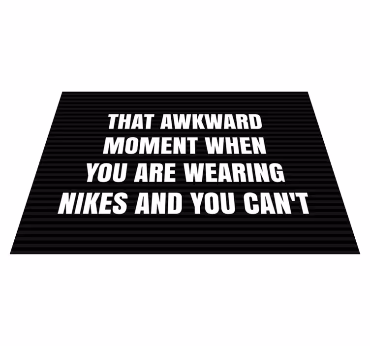 Alfombra vinílica con frase momento incómodo de nike - TenVinilo