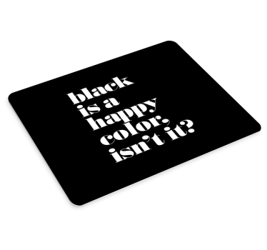 Alfombrilla de ratón frases El negro es un color feliz - TenVinilo