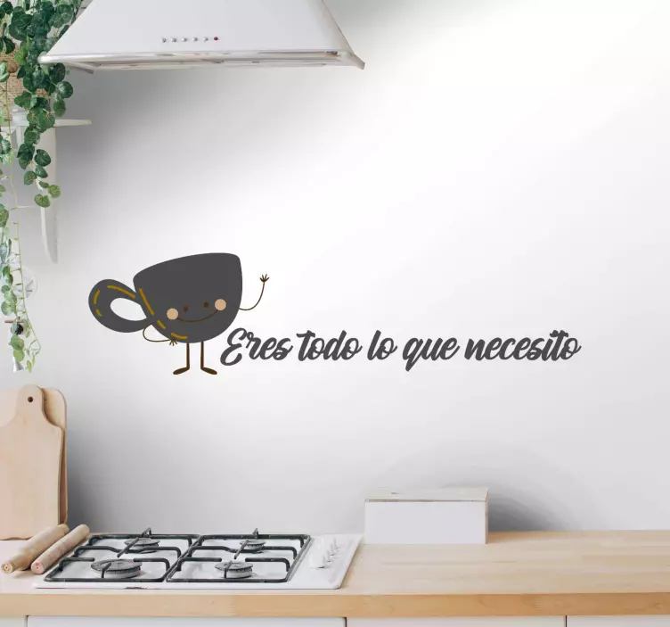 Vinilo para cocina café eres lo que necesito - TenVinilo