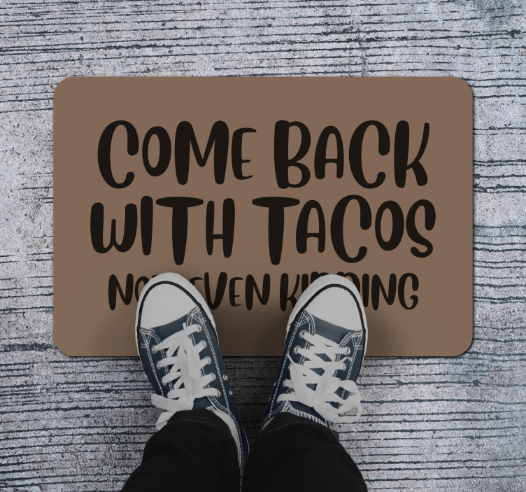Alfombra vinílica con frase Vuelve con tacos - TenVinilo