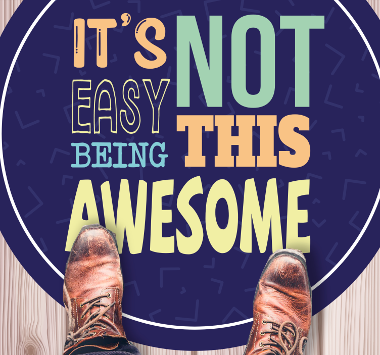 Alfombra vinílica con frase no es fácil ser tan increíble - TenVinilo